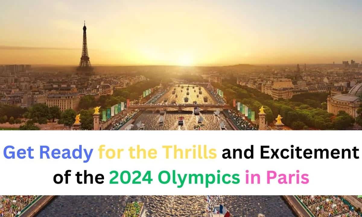 The 2024 Olympics The Thrills and Excitement in Paris